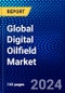 Global Digital Oilfield Market (2023-2028) Competitive Analysis, Impact of Economic Slowdown & Impending Recession, Ansoff Analysis. - Product Image
