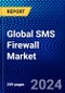 Global SMS Firewall Market (2023-2028) Competitive Analysis, Impact of Covid-19, Impact of Economic Slowdown & Impending Recession, Ansoff Analysis - Product Image