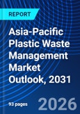 Asia-Pacific Plastic Waste Management Market Outlook, 2031- Product Image