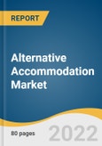 Alternative Accommodation Market Size, Share & Trends Analysis Report By Accommodation Type (Home, Apartments/Condominium), By Booking Mode, By Region, And Segment Forecasts, 2022 - 2030- Product Image