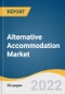 Alternative Accommodation Market Size, Share & Trends Analysis Report By Accommodation Type (Home, Apartments/Condominium), By Booking Mode, By Region, And Segment Forecasts, 2022 - 2030 - Product Thumbnail Image