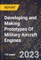 2023 Global Forecast for Developing and Making Prototypes Of Military Aircraft Engines (Including Other Aircraft Engines) (2024-2029 Outlook)- Manufacturing & Markets Report - Product Thumbnail Image