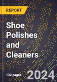 2024 Global Forecast for Shoe Polishes and Cleaners (2025-2030 Outlook) - Manufacturing & Markets Report- Product Image