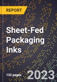2023 Global Forecast for Sheet-Fed Packaging Inks (2024-2029 Outlook)- Manufacturing & Markets Report- Product Image