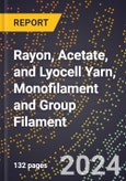 2024 Global Forecast for Rayon, Acetate, and Lyocell Yarn (Including Strip), Monofilament and Group (Multi) Filament (2025-2030 Outlook) - Manufacturing & Markets Report- Product Image