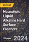 2024 Global Forecast for Household Liquid Alkaline Hard Surface Cleaners (2025-2030 Outlook) - Manufacturing & Markets Report - Product Image
