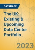 The UK: Existing & Upcoming Data Center Portfolio- Product Image