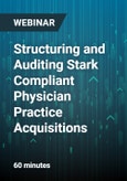 Structuring and Auditing Stark Compliant Physician Practice Acquisitions - Webinar- Product Image