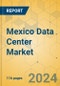 Mexico Data Center Market - Investment Analysis & Growth Opportunities 2024-2029 - Product Thumbnail Image