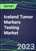 2023-2027 Iceland Tumor Markers Testing Market - High-Growth Opportunities for Cancer Diagnostic Tests and Analyzers- Product Image