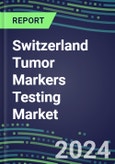 2023-2027 Switzerland Tumor Markers Testing Market - High-Growth Opportunities for Cancer Diagnostic Tests and Analyzers- Product Image