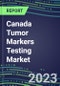 2023-2027 Canada Tumor Markers Testing Market - High-Growth Opportunities for Cancer Diagnostic Tests and Analyzers - Product Image
