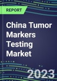 2023-2027 China Tumor Markers Testing Market - High-Growth Opportunities for Cancer Diagnostic Tests and Analyzers- Product Image
