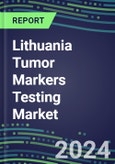 2023-2027 Lithuania Tumor Markers Testing Market - High-Growth Opportunities for Cancer Diagnostic Tests and Analyzers- Product Image