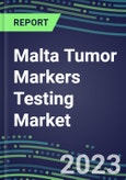 2023-2027 Malta Tumor Markers Testing Market - High-Growth Opportunities for Cancer Diagnostic Tests and Analyzers- Product Image
