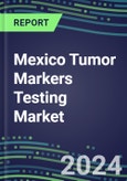 2023-2027 Mexico Tumor Markers Testing Market - High-Growth Opportunities for Cancer Diagnostic Tests and Analyzers- Product Image