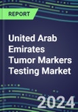 2023-2027 United Arab Emirates Tumor Markers Testing Market - High-Growth Opportunities for Cancer Diagnostic Tests and Analyzers- Product Image