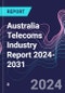Australia Telecoms Industry Report 2024-2031 - Product Thumbnail Image