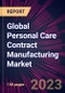 Global Personal Care Contract Manufacturing Market 2023-2027 - Product Thumbnail Image