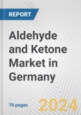 Aldehyde and Ketone Market in Germany: Business Report 2024- Product Image