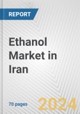 Ethanol Market in Iran: Business Report 2024- Product Image