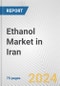 Ethanol Market in Iran: Business Report 2024 - Product Image