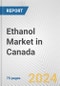 Ethanol Market in Canada: Business Report 2024 - Product Image