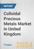Colloidal Precious Metals Market in United Kingdom: Business Report 2024- Product Image