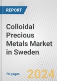 Colloidal Precious Metals Market in Sweden: Business Report 2024- Product Image