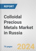 Colloidal Precious Metals Market in Russia: Business Report 2024- Product Image