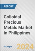 Colloidal Precious Metals Market in Philippines: Business Report 2024- Product Image