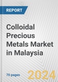 Colloidal Precious Metals Market in Malaysia: Business Report 2024- Product Image