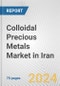 Colloidal Precious Metals Market in Iran: Business Report 2024 - Product Image