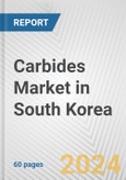 Carbides Market in South Korea: Business Report 2024- Product Image