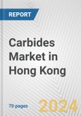 Carbides Market in Hong Kong: Business Report 2024- Product Image