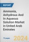 Ammonia, Anhydrous And In Aqueous Solution Market in United Arab Emirates: Business Report 2024 - Product Image