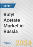 Butyl Acetate Market in Russia: Business Report 2024- Product Image