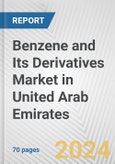 Benzene and Its Derivatives Market in United Arab Emirates: Business Report 2024- Product Image