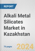 Alkali Metal Silicates Market in Kazakhstan: Business Report 2024- Product Image
