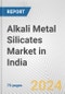 Alkali Metal Silicates Market in India: Business Report 2024 - Product Thumbnail Image