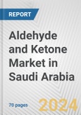 Aldehyde and Ketone Market in Saudi Arabia: Business Report 2024- Product Image