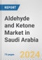 Aldehyde and Ketone Market in Saudi Arabia: Business Report 2024 - Product Image