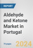 Aldehyde and Ketone Market in Portugal: Business Report 2024- Product Image