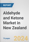 Aldehyde and Ketone Market in New Zealand: Business Report 2024- Product Image