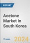 Acetone Market in South Korea: Business Report 2024 - Product Image