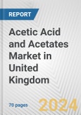 Acetic Acid and Acetates Market in United Kingdom: Business Report 2024- Product Image