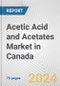 Acetic Acid and Acetates Market in Canada: Business Report 2024 - Product Image