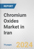 Chromium Oxides Market in Iran: Business Report 2024- Product Image