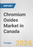 Chromium Oxides Market in Canada: Business Report 2024- Product Image