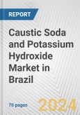 Caustic Soda and Potassium Hydroxide Market in Brazil: Business Report 2024- Product Image